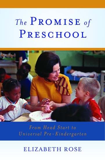 The Promise of Preschool: From Head Start to Universal Pre-Kindergarten
