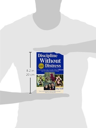 Discipline Without Distress: 135 tools for raising caring responsible children, without time-out, spanking, punishment or bribery