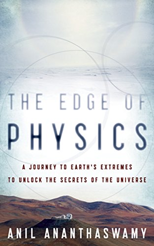 The Edge of Physics: A Journey to Earth's Extremes to Unlock