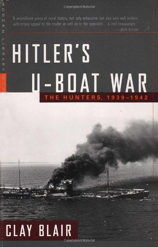 Hitler's U-Boat War: The Hunters, 1939-1942 (Modern Library War)