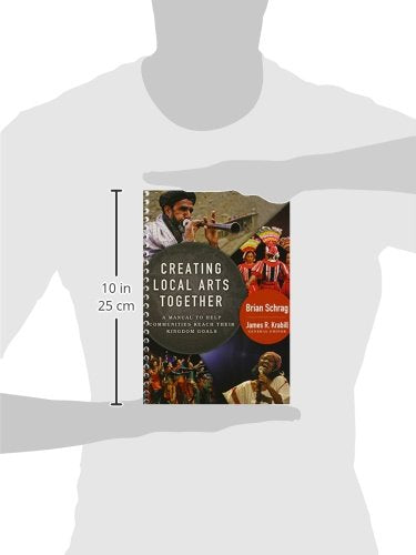 Creating Local Arts Together: A Manual to Help Communities Reach Their Kingdom Goals