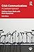 Crisis Communications: A Casebook Approach (Routledge Communication Series)