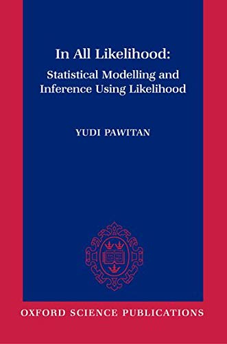 In All Likelihood: Statistical Modelling and Inference Using Likelihood