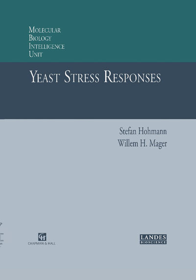 Yeast Stress Responses (Molecular Biology Intelligence Unit Series)