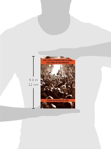 The Local Scenes and Global Culture of Psytrance (Routledge Studies in Ethnomusicology)