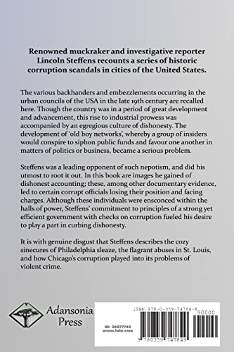 The Shame of the Cities: The Famous Muckraking Expose of Corruption in Americas Cities: St. Louis, Chicago, Pittsburgh, Philadelphia and New York