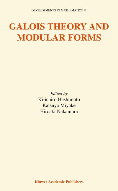 Galois Theory and Modular Forms (Developments in Mathematics, 11)
