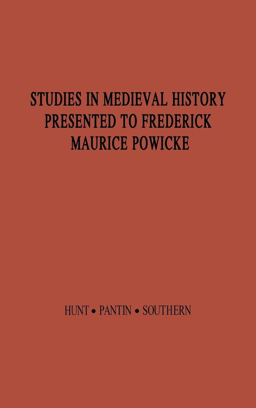Studies in Medieval History Presented to Frederick Maurice Powicke: