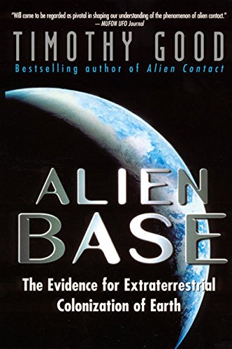 Alien Base:: The Evidence For Extraterrestrial Colonization