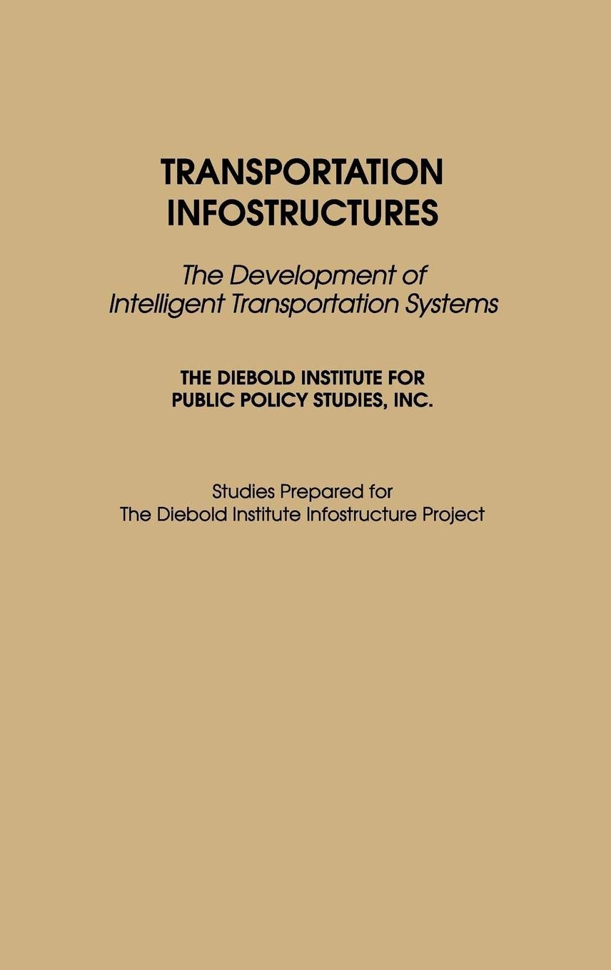 Transportation Infostructures: The Development of Intelligent Transportation Systems (Performing Arts; 20)