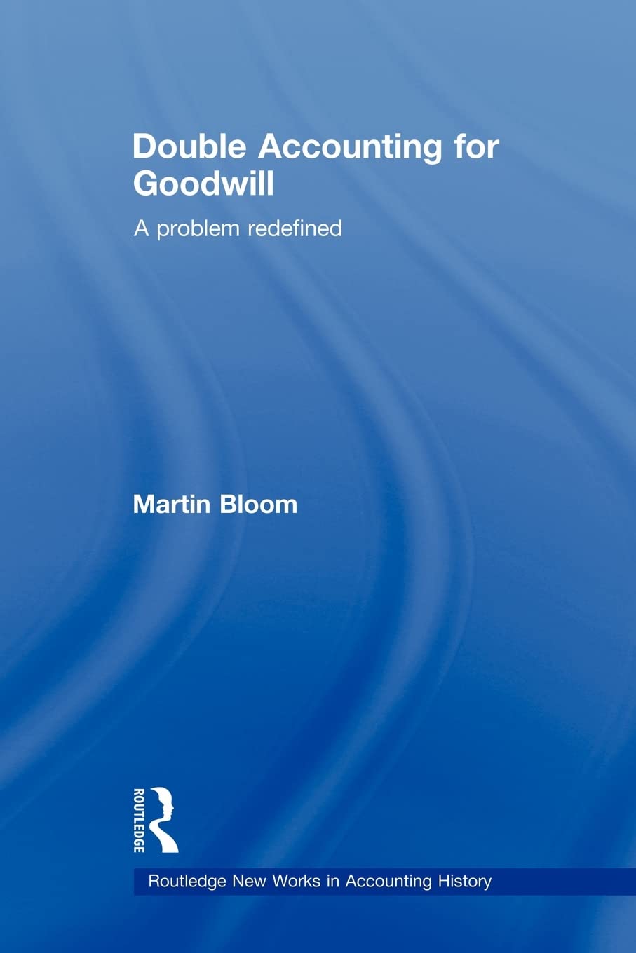 Double Accounting for Goodwill (Routledge New Works in Accounting History)