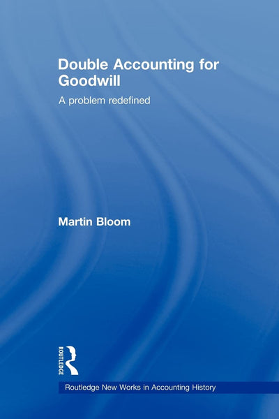 Double Accounting for Goodwill (Routledge New Works in Accounting History)