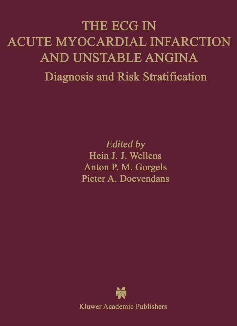 The ECG in Acute Myocardial Infarction and Unstable Angina: Diagnosis and Risk Stratification (Developments in Cardiovascular Medicine, 245)