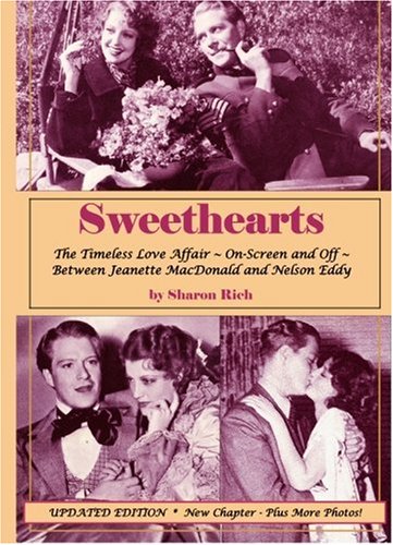 Sweethearts:The Timeless Love Affair -- On-Screen and Off -- Between Jeanette MacDonald and Nelson Eddy, updated edition