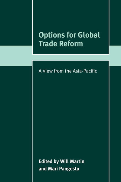 Options for Global Trade Reform: A View from the Asia-Pacific (Trade and Development)