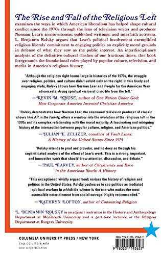 The Rise and Fall of the Religious Left: Politics, Television, and Popular Culture in the 1970s and Beyond (Columbia Series on Religion and Politics)