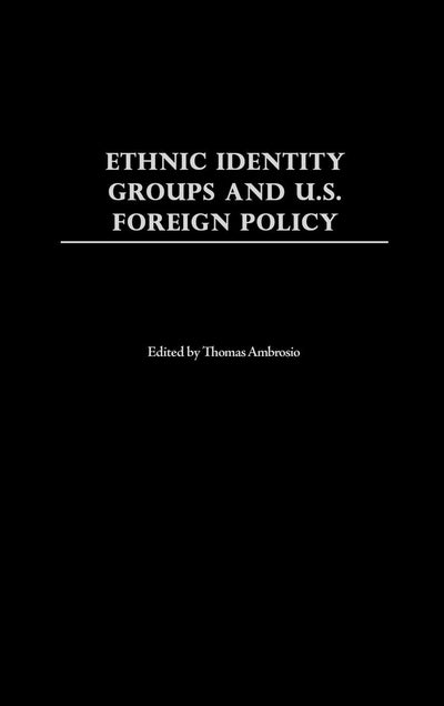 Ethnic Identity Groups and U.S. Foreign Policy: