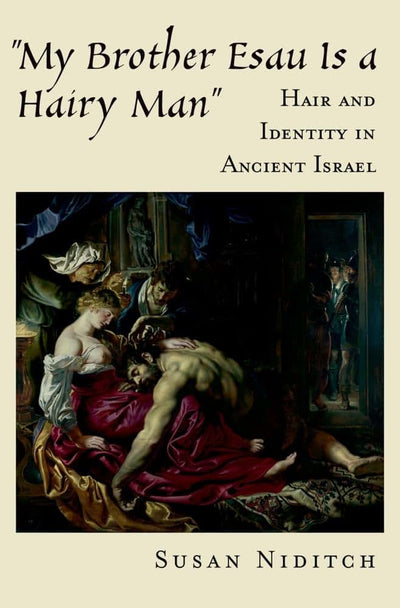 "My Brother Esau Is a Hairy Man": Hair and Identity in Ancient Israel