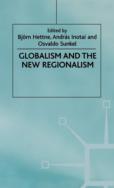 Globalism and the New Regionalism: Volume 1