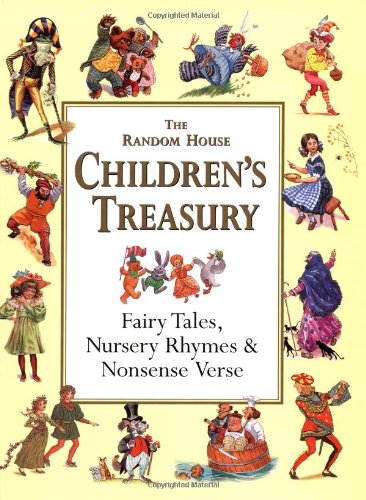 The Random House Childrens Treasury: Fairy Tales, Nursery Rhymes & Nonsense Verse