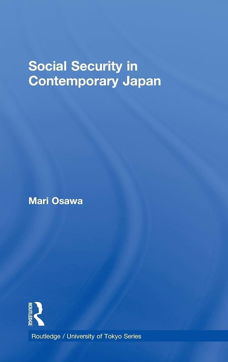 Social Security in Contemporary Japan: A comparative analysis (Routledge/University of Tokyo Series)