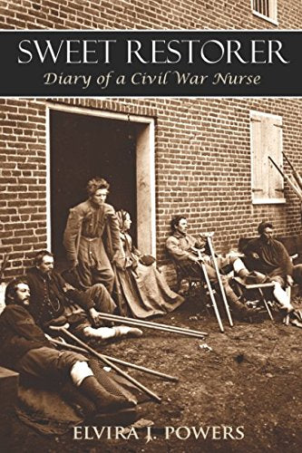 Sweet Restorer: Diary of a Civil War Nurse (Expanded, Annotated)