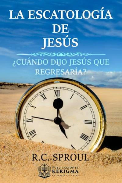 La Escatologia de Jesus: Cundo dijo Jess que regresara? (Spanish Edition)