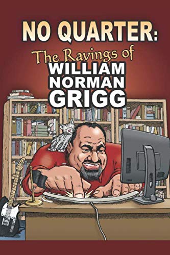 No Quarter: The Ravings of William Norman Grigg