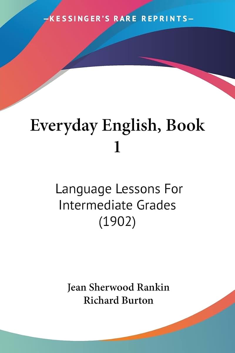 Everyday English, Book 1: Language Lessons For Intermediate Grades (1902)