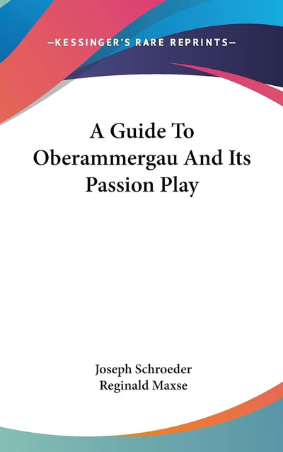 A Guide To Oberammergau And Its Passion Play