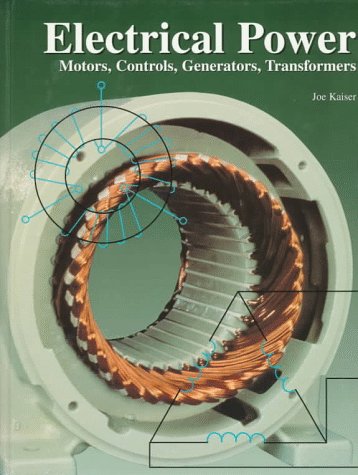 Electrical Power: Motors, Controls, Generators, Transformers