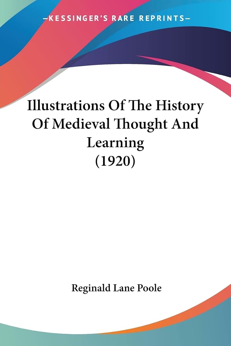 Illustrations Of The History Of Medieval Thought And Learning (1920)