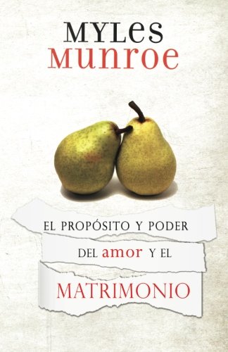 El Propsito y Poder del amor y el Martimonio (Spanish Edition)