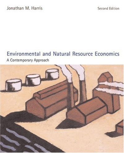 Environmental And Natural Resource Economics: A Contemporay Approach.