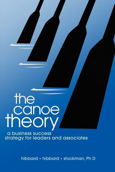 the canoe theory: a business success strategy for leaders and associates