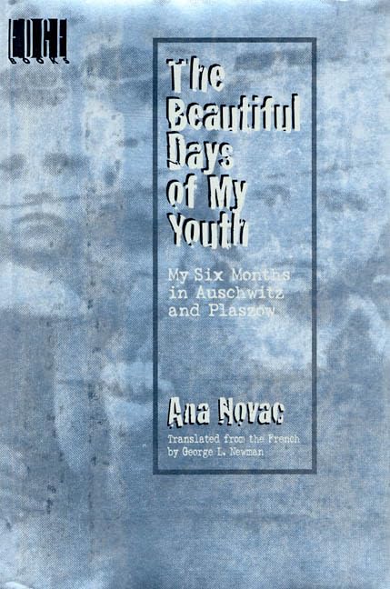 The Beautiful Days of My Youth: My Six Months In Auschwitz and Plaszow