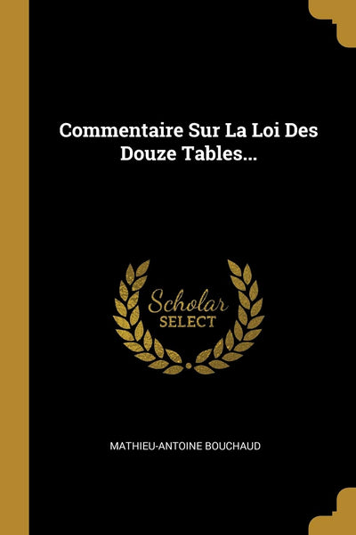 Commentaire Sur La Loi Des Douze Tables... (French Edition)