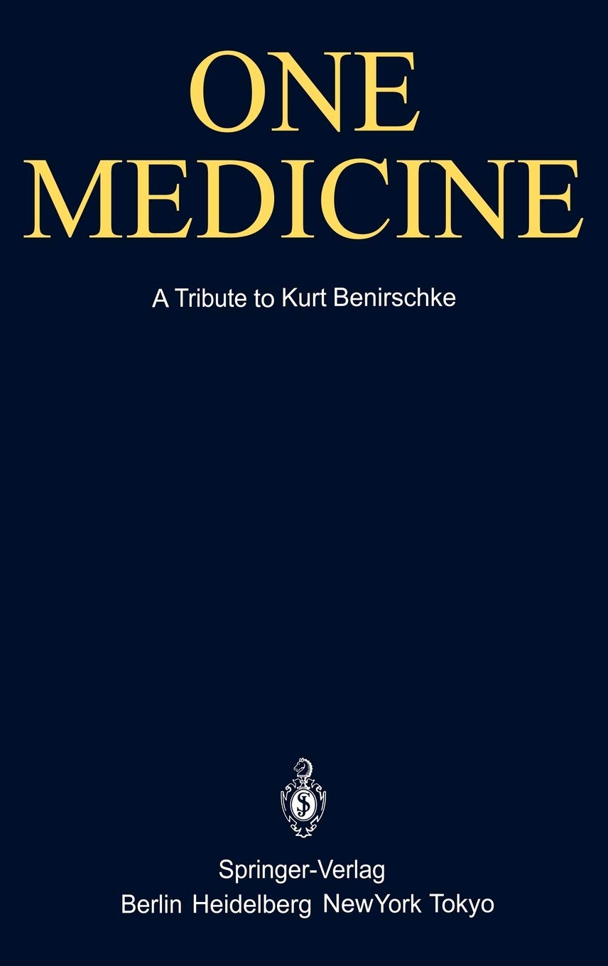One Medicine: A Tribute to Kurt Benirschke, Director Center