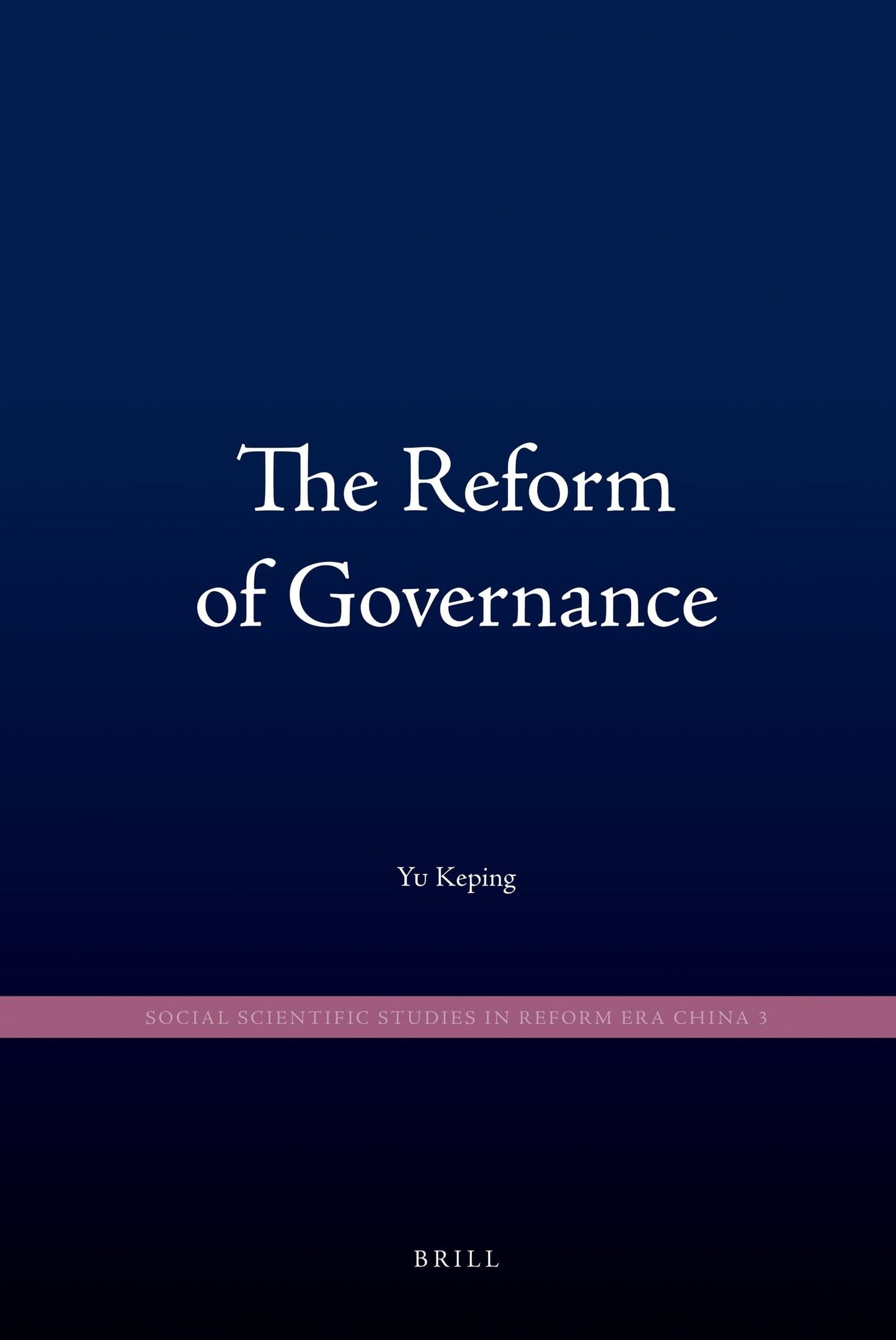The Reform of Governance (Social Scientific Studies in Reform Era China, 3)
