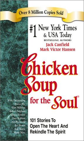 Chicken Soup for the Soul: 101 Stories to Open the Heart & Rekindle the Spirit