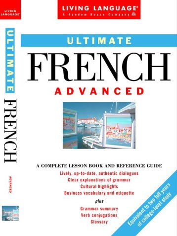Ultimate French: Advanced: A Complete Lesson Book and Refere
