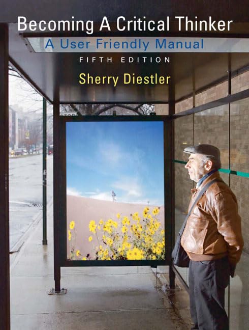 Becoming a Critical Thinker: User Friendly Manual (5th Edition)