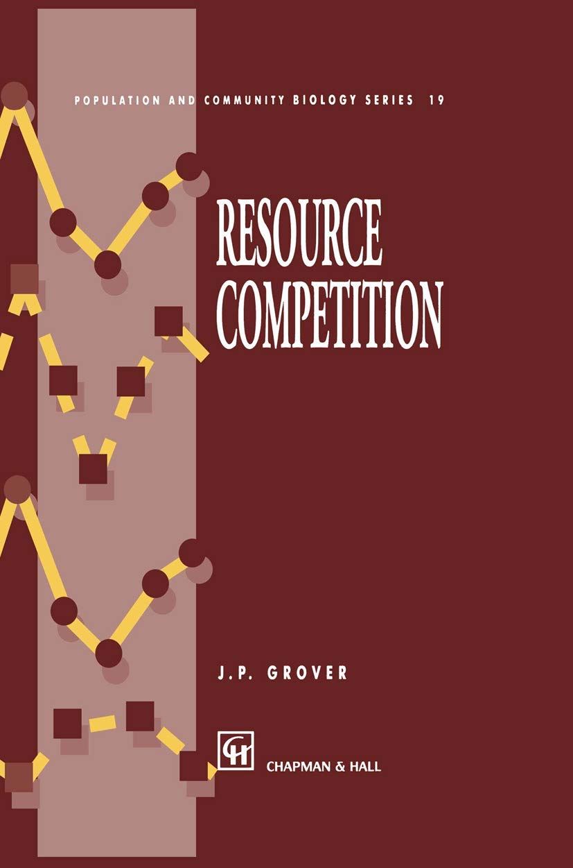 Resource Competition (Population and Community Biology Series, 19)