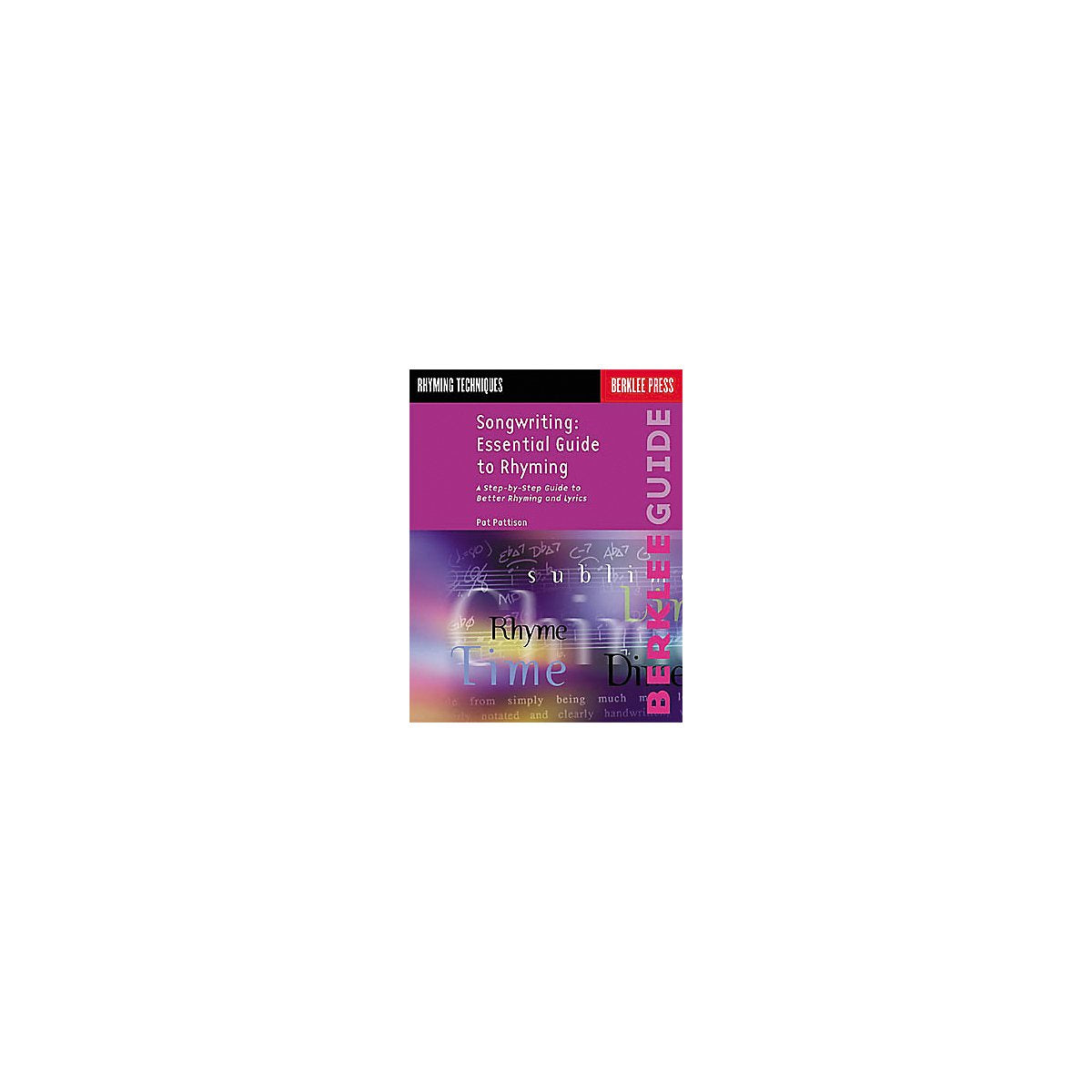Songwriting: Essential Guide to Rhyming: A Step-by-Step Guide to Better Rhyming and Lyrics