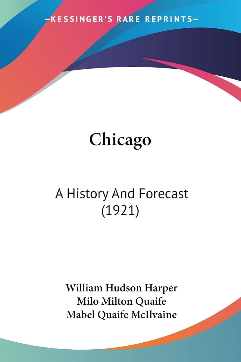 Chicago: A History And Forecast (1921)