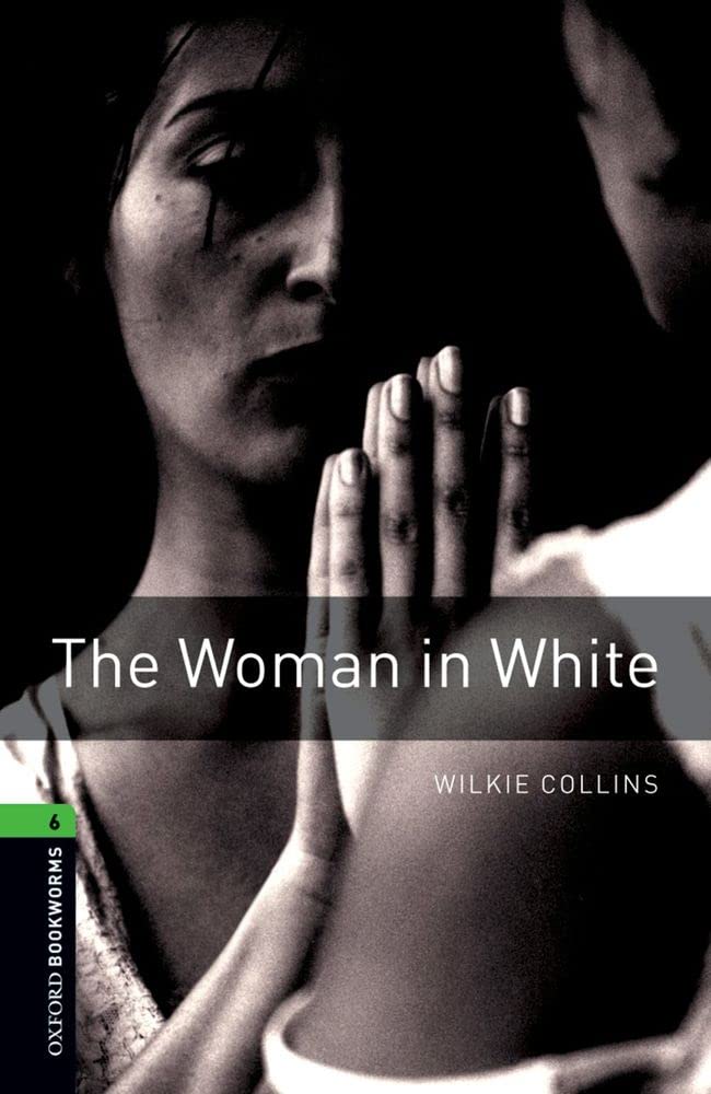 Oxford Bookworms Library: The Woman in White: Level 6: 2,500 Word Vocabulary (Oxford Bookworms Library: Thriller & Adventure)