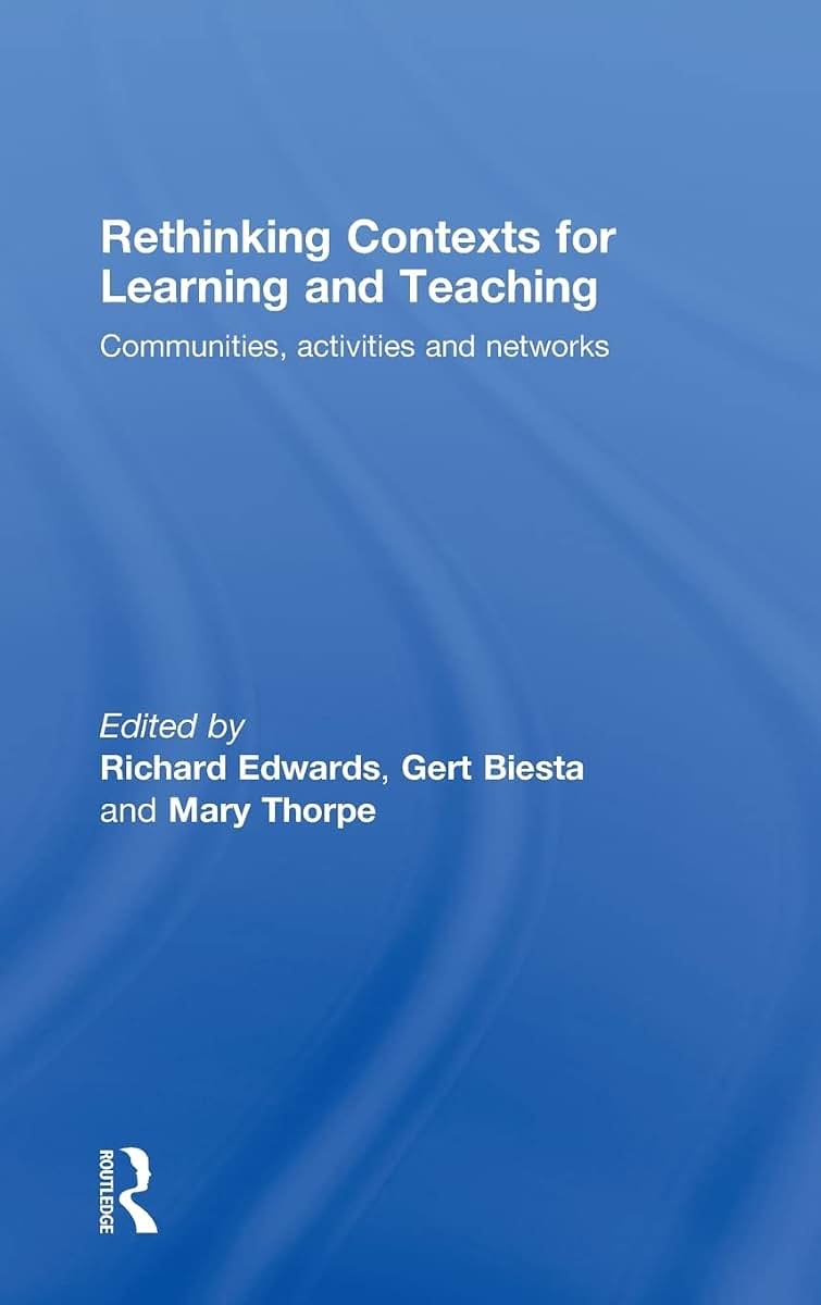 Rethinking Contexts for Learning and Teaching (Improving Learning)