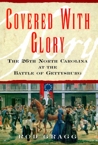Covered With Glory: The 26th North Carolina Infantry at Gettysburg