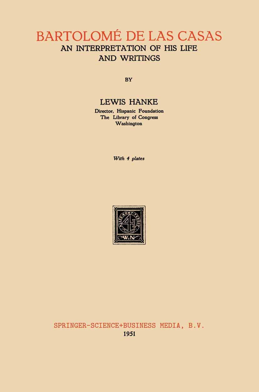 Bartolomé de Las Casas: An Interpretation of His Life and Writings