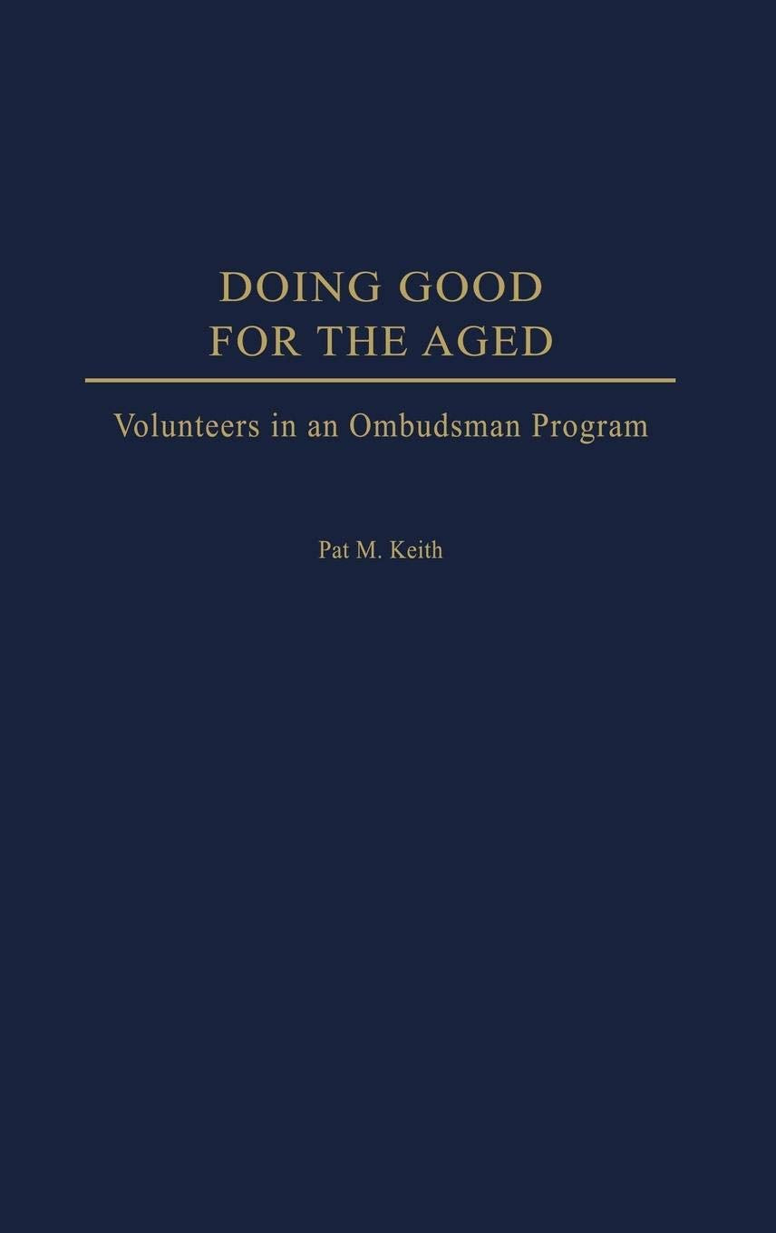 Doing Good for the Aged: Volunteers in an Ombudsman Program